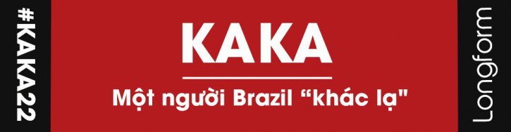 Kaka: Một người Brazil &quot;dị biệt&quot; và tình yêu dành cho Chúa - Ảnh 1.